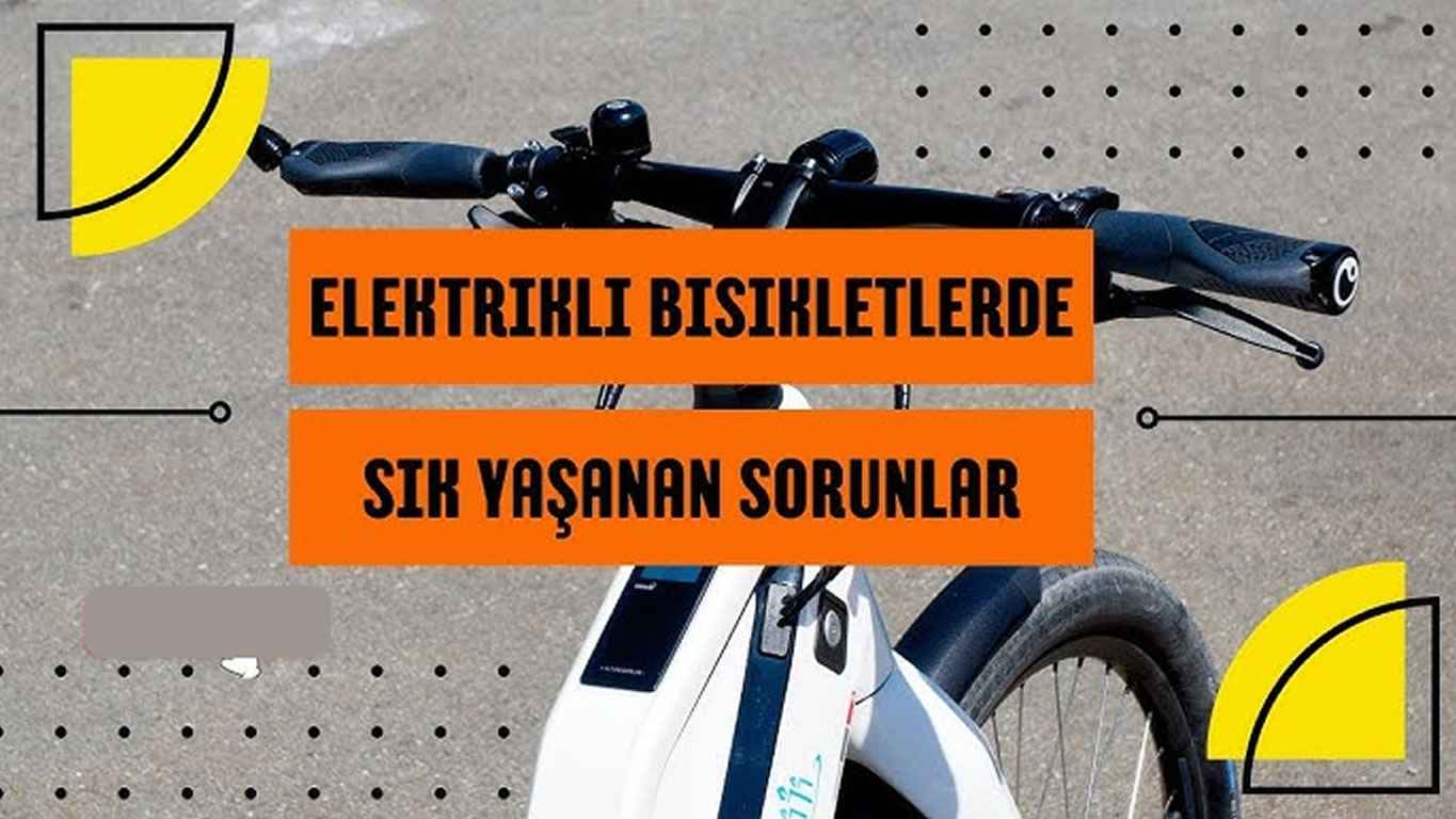 Elektrikli Bisikletlilerin En Sık Karşılaştığı Sorunlar ve Çözümleri