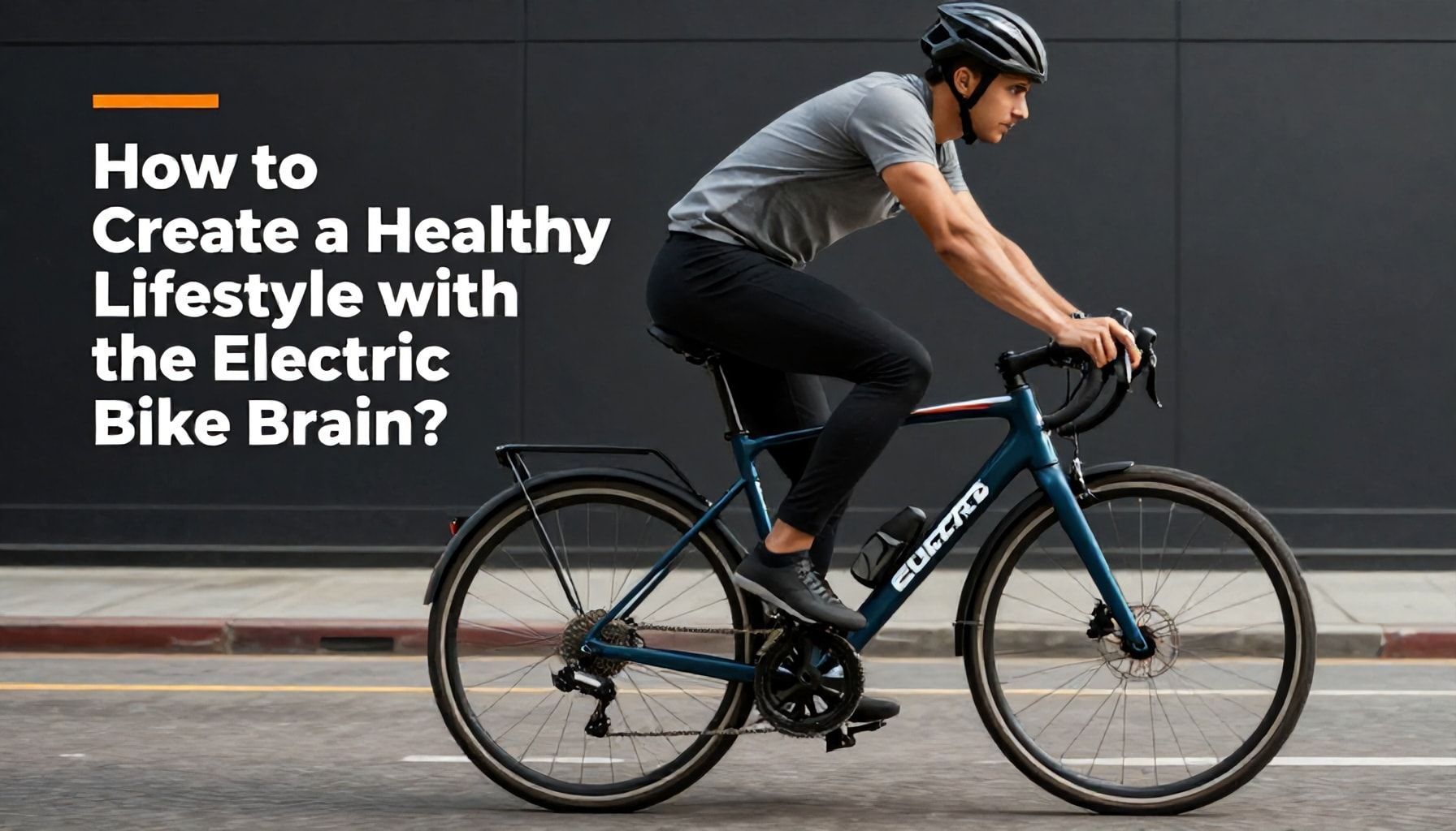 Elektrikli Bisiklet Beyni: Sağlıklı Bir Yaşam Tarzı Nasıl Oluşturursunuz?*