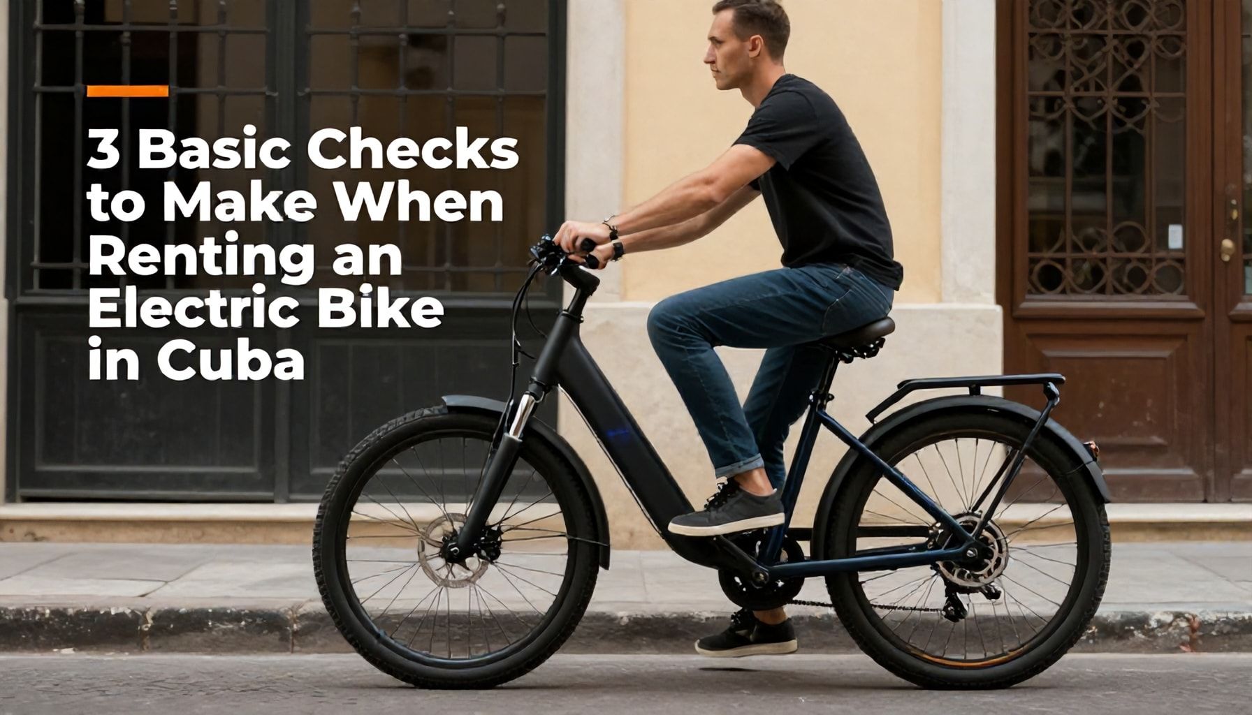 Küba'da Elektrikli Bisiklet Kiralarken Yapmanız Gereken 3 Temel Kontrol*