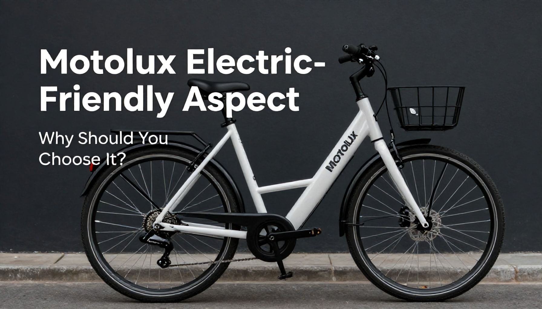 Motolux Elektrikli Bisikletin Çevre Dostu Yönü: Neden Seçmelisiniz?*